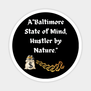 BALTIMORE STATE OF MIND HUSTLER BY NATURE DESIGN Magnet